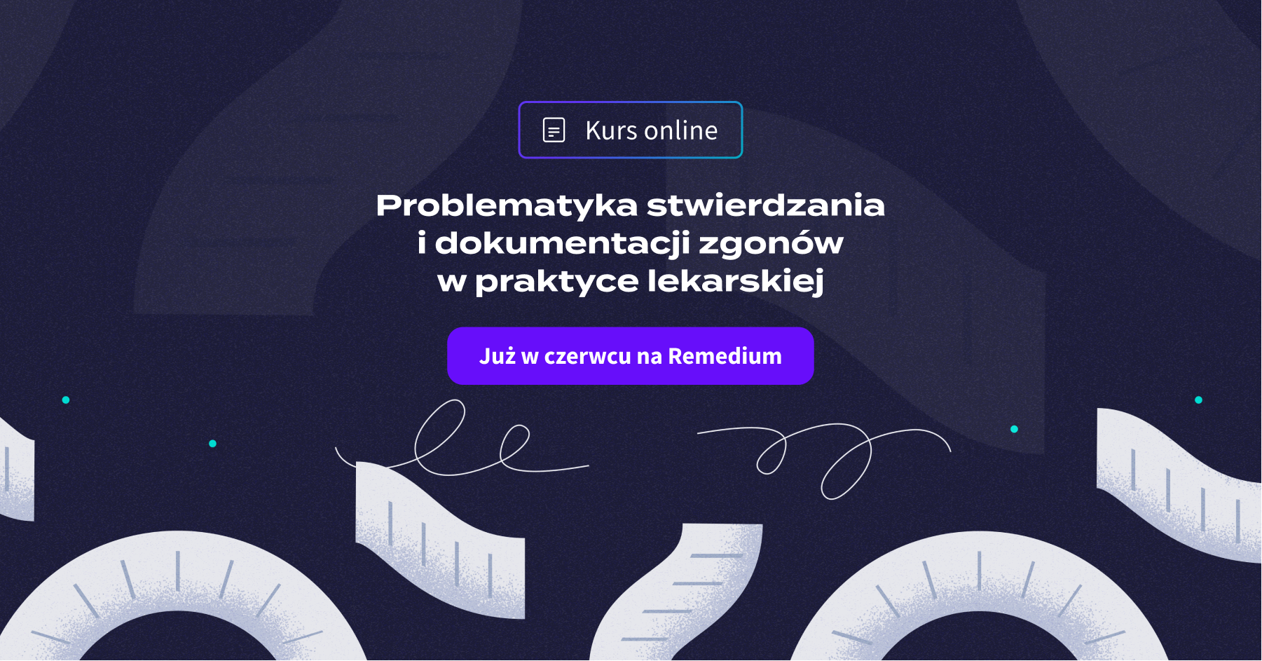 Problematyka stwierdzania i dokumentacji zgonów w praktyce lekarskiej