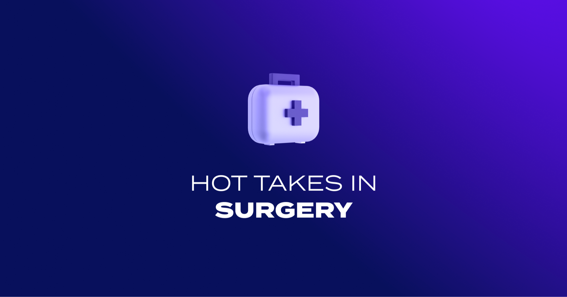 Hot takes in surgery