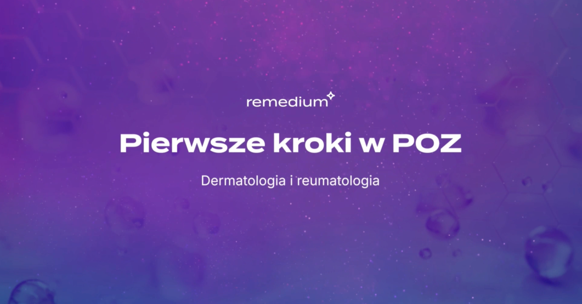 Konferencja "Pierwsze kroki w POZ - Dermatologia i reumatologia"