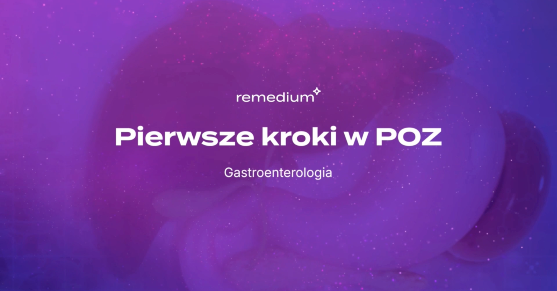 Konferencja "Pierwsze kroki w POZ - Gastroenterologia"