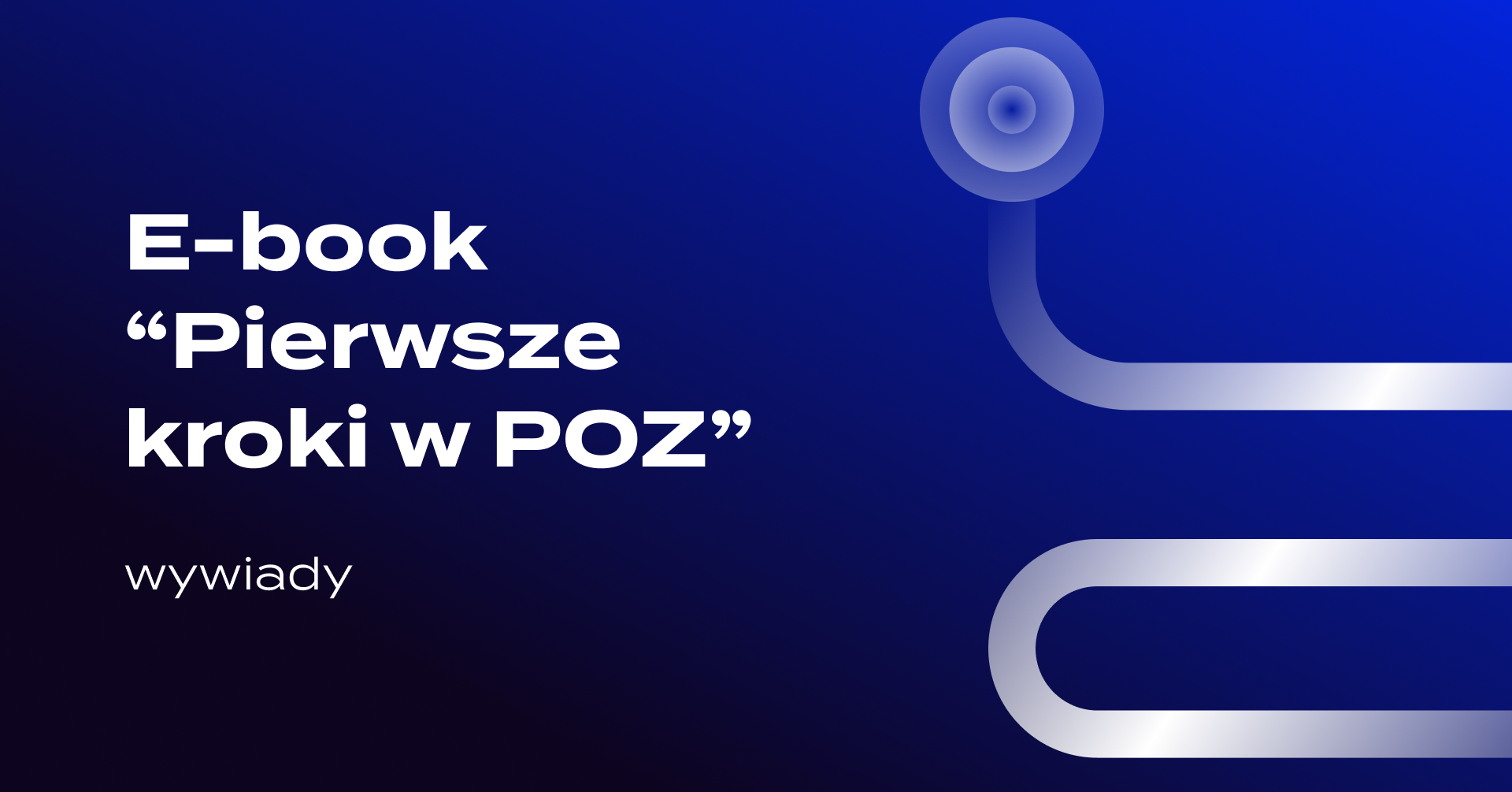 Ebook "Pierwsze kroki w POZ" - wywiady.