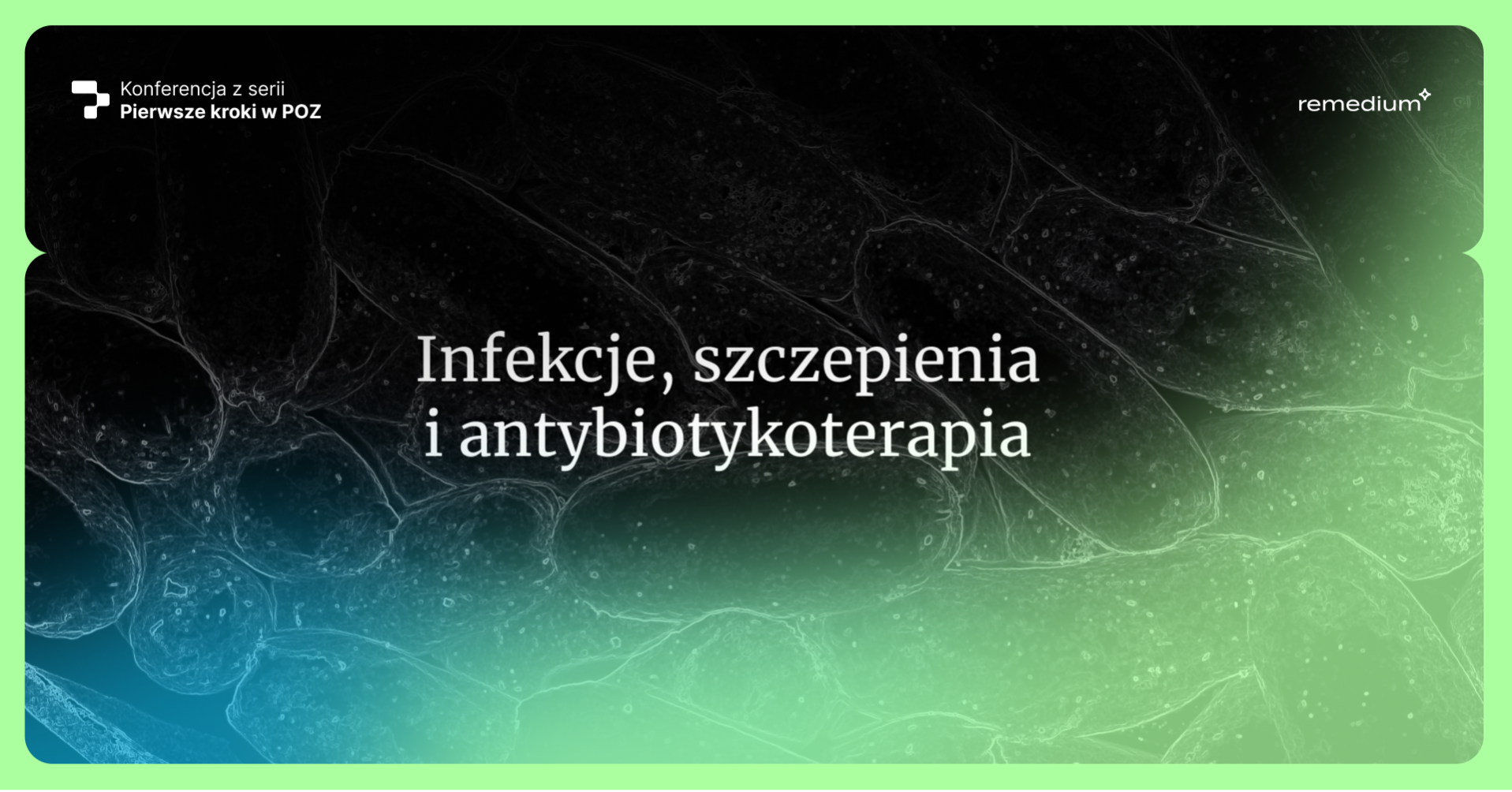 Konferencja "Pierwsze kroki w POZ – infekcje, szczepienia, antybiotykoterapia" (jesień 2025)