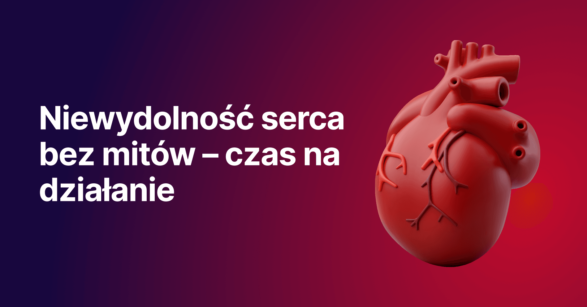 Niewydolność serca bez mitów – czas na działanie