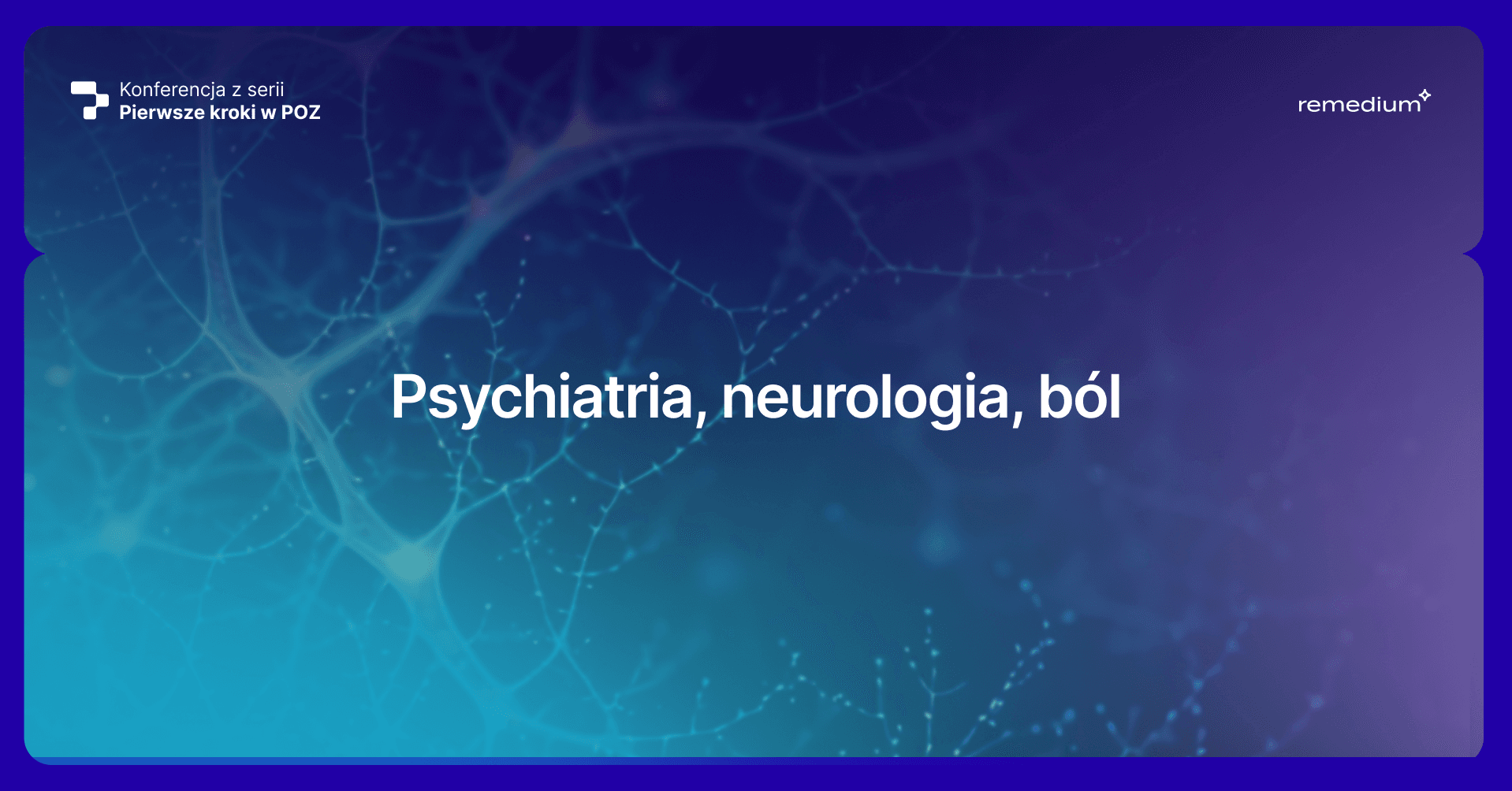 Pierwsze Kroki w POZ – psychiatria, neurologia, ból (wiosna 2026)