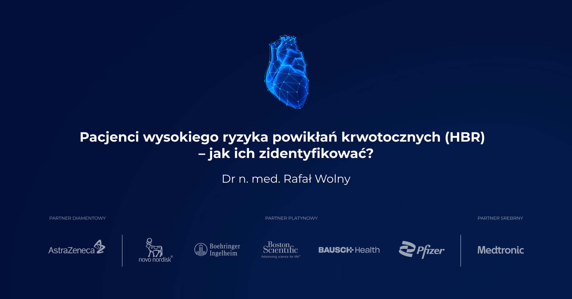 Pacjenci wysokiego ryzyka powikłań krwotocznych (HBR) - jak ich zidentyfikować? - dr n. med. Rafał Wolny