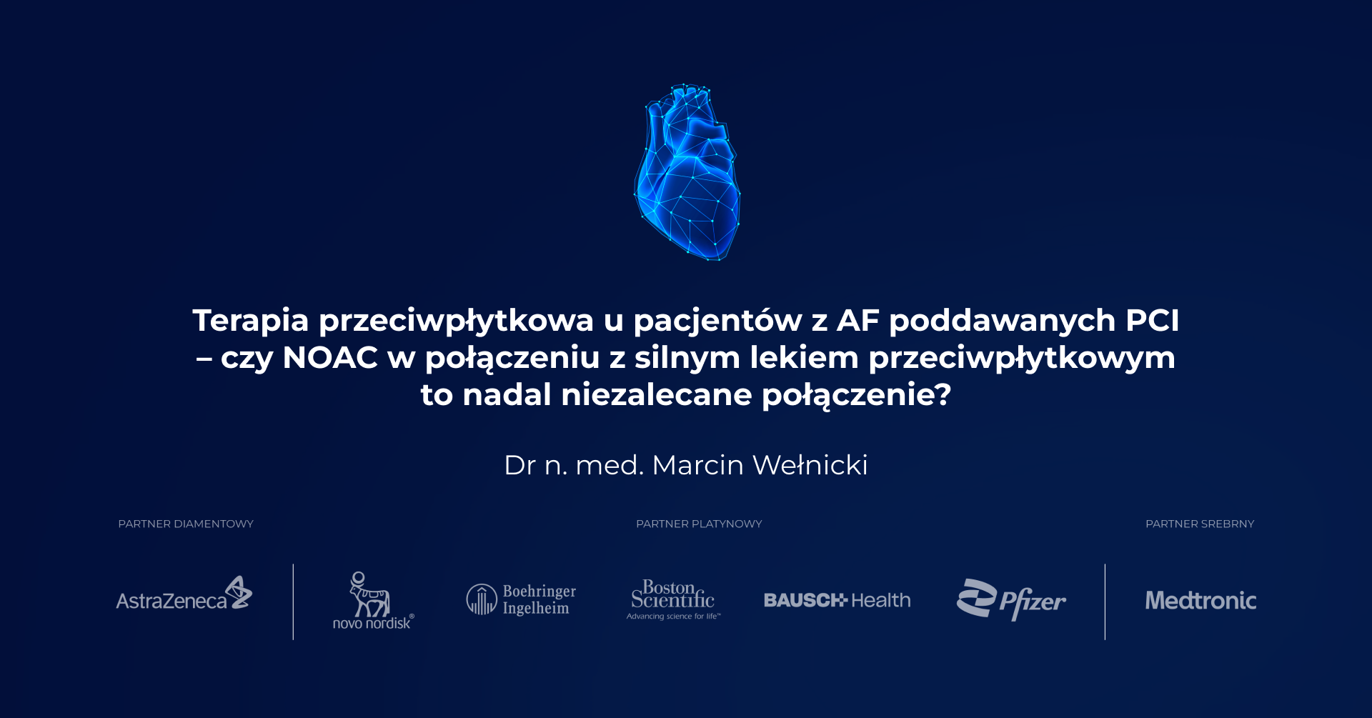 Terapia przeciwpłytkowa u pacjentów z AF poddawanych PCI - czy NOAC w połączeniu z silnym lekiem przeciwpłytkowym to nadal niezalecane połączenie? - dr n. med. Marcin Wełnicki