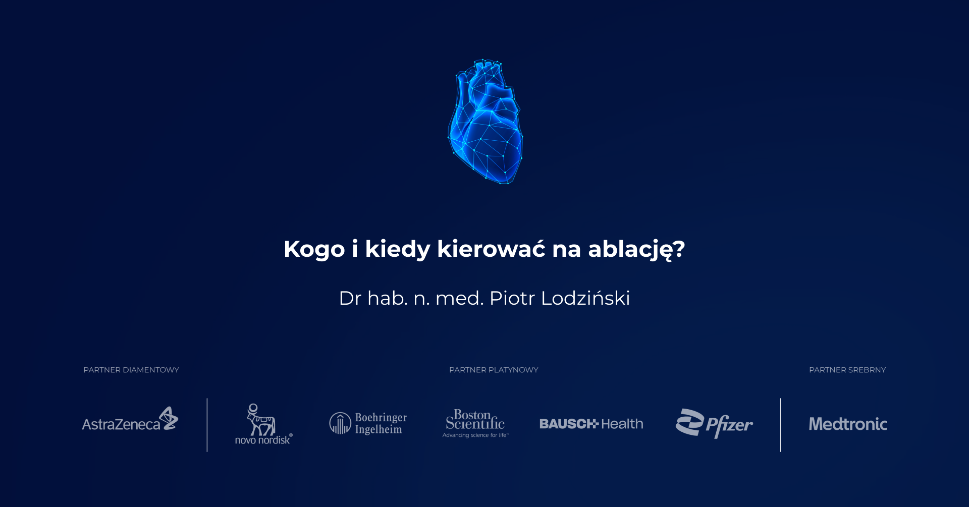 Kogo i kiedy kierować na ablację? - dr n. med. Piotr Lodziński