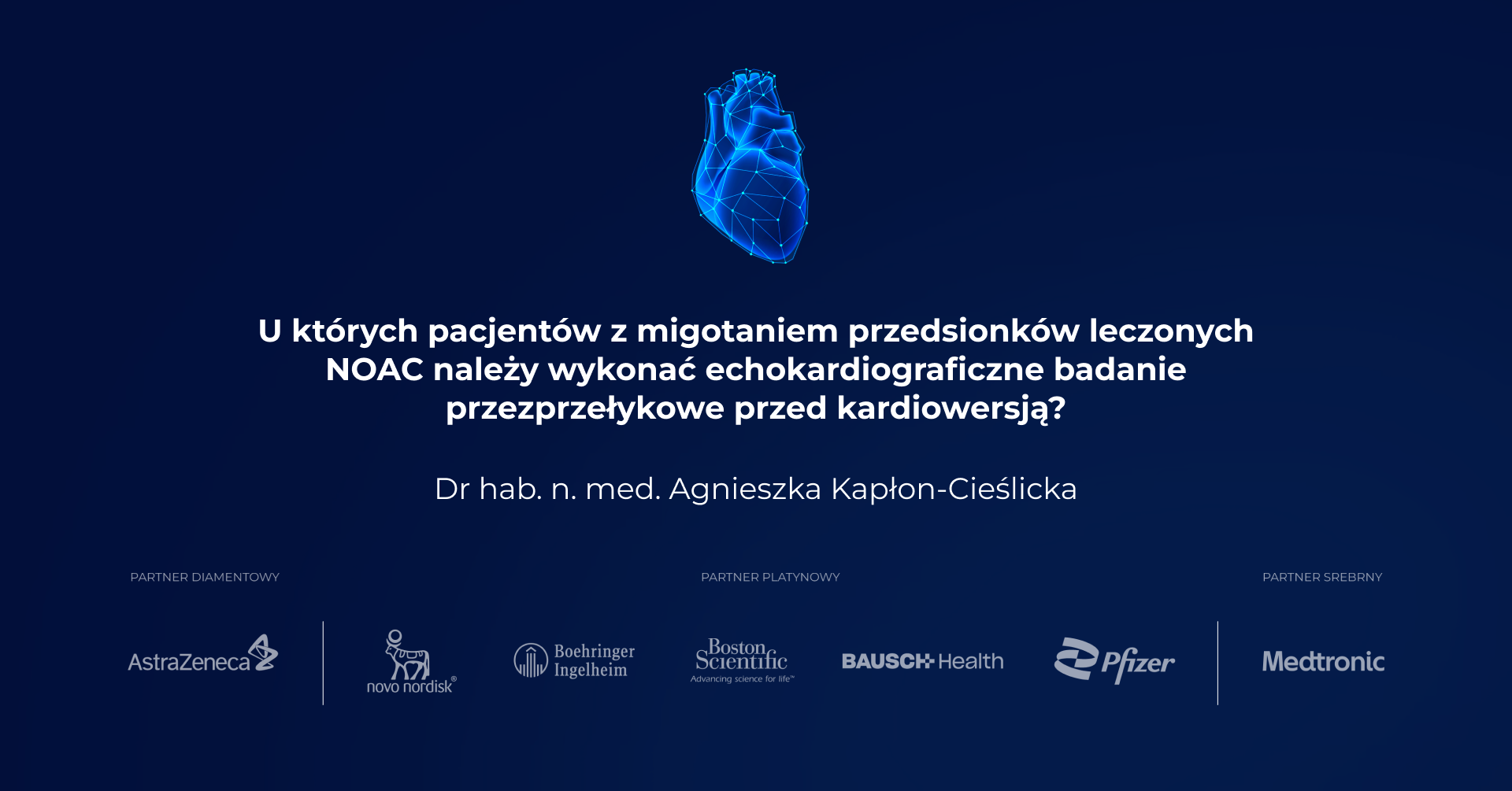 U których pacjentów z migotaniem przedsionków leczonych NOAC należy wykonać echokardiograficzne badanie przezprzełykowe przed kardiowersją? - dr hab. n. med. Agnieszka Kapłon-Cieślicka