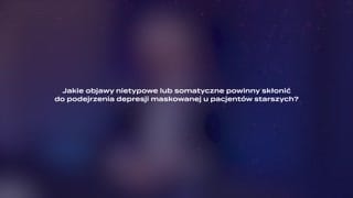Nietypowe i somatyczne objawy depresji u pacjentów starszych