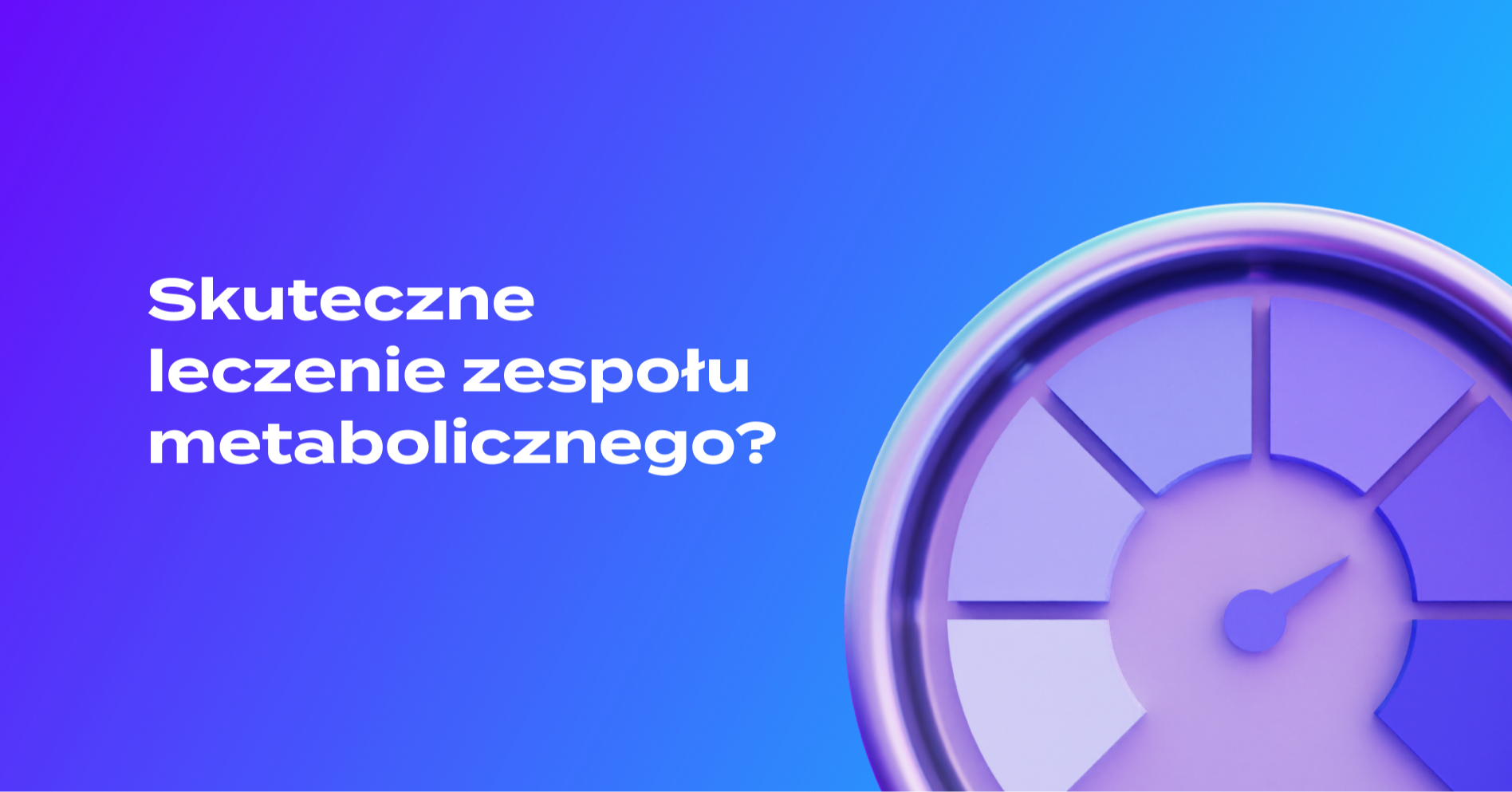 Jak skutecznie leczyć składowe zespołu metabolicznego?