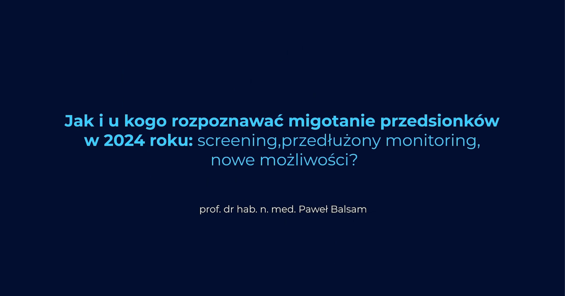 Jak i u kogo rozpoznawać migotanie przedsionków w 2024 roku: screening, przedłużony monitoring, nowe możliwości?