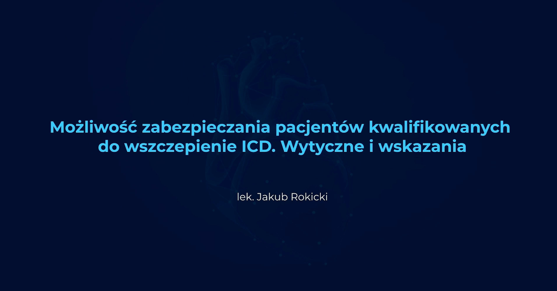 Możliwość zabezpieczania pacjentów kwalifikowanych do wszczepienie ICD. Wytyczne i wskazania