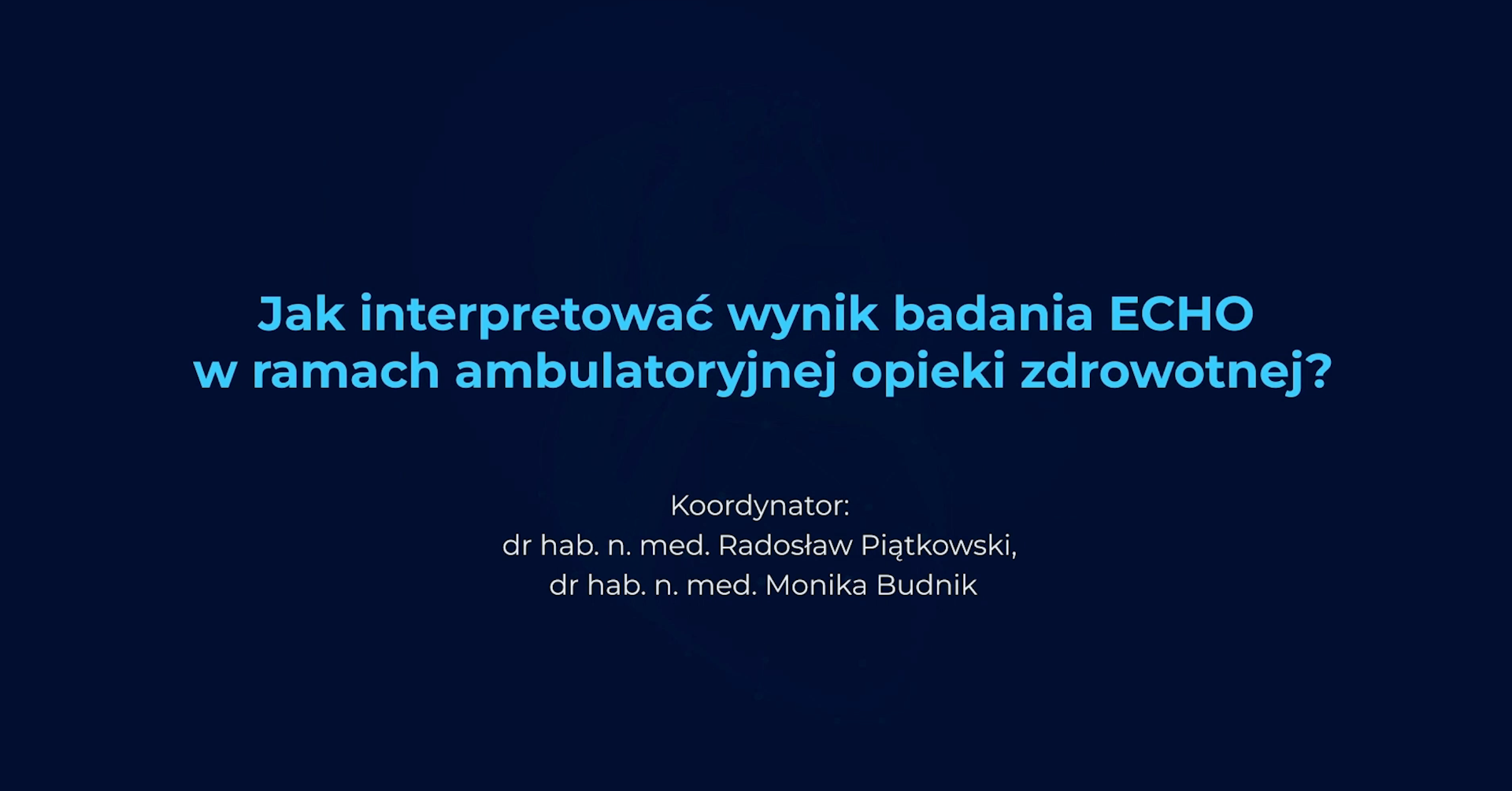 Jak interpretować wynik badania ECHO w ramach ambulatoryjnej opieki zdrowotnej? - Panel Dyskusyjny