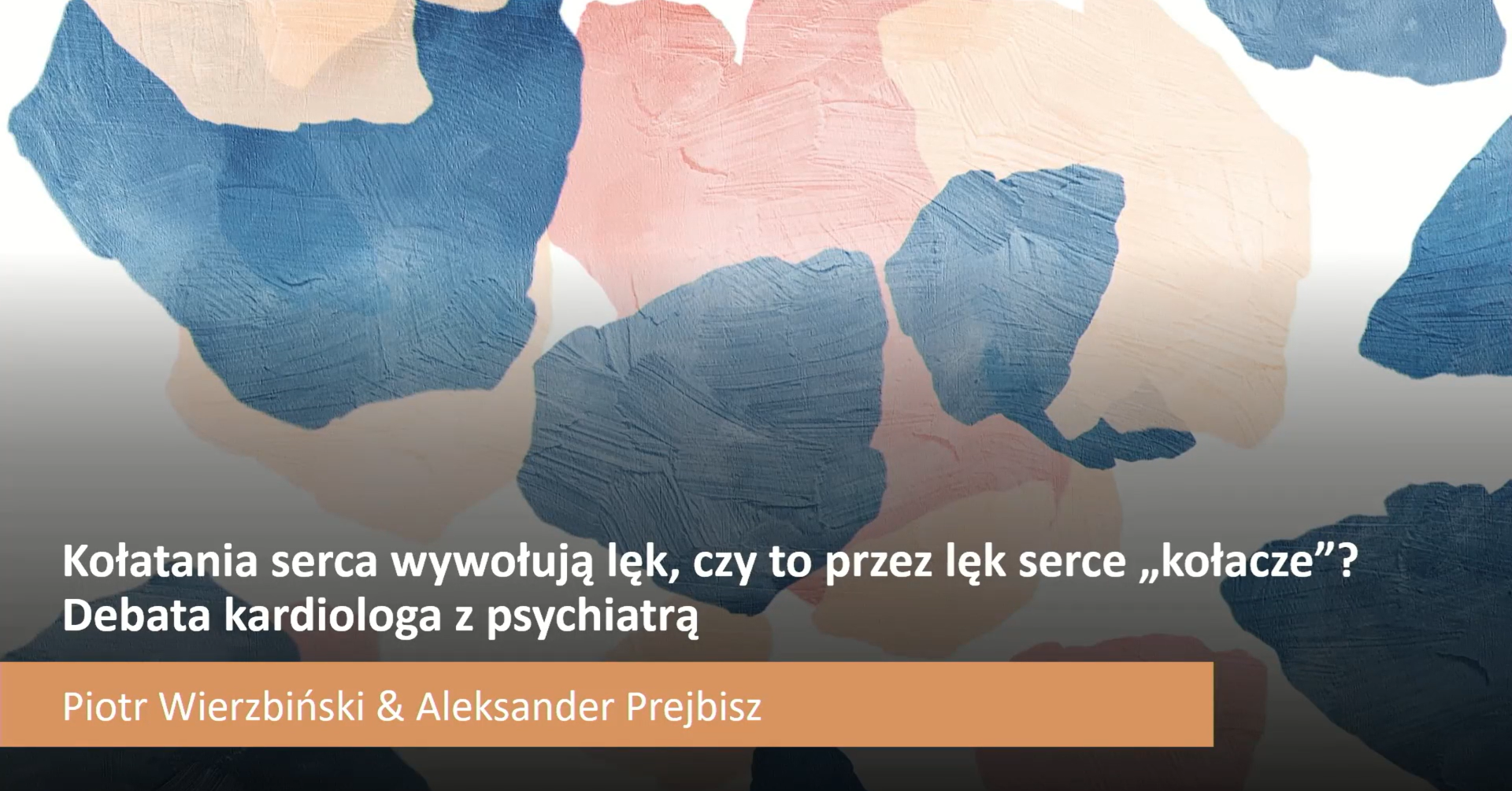 Kołatania serca wywołują lęk, czy to przez lęk serce "kołacze"? Debata kardiologa z psychiatrą