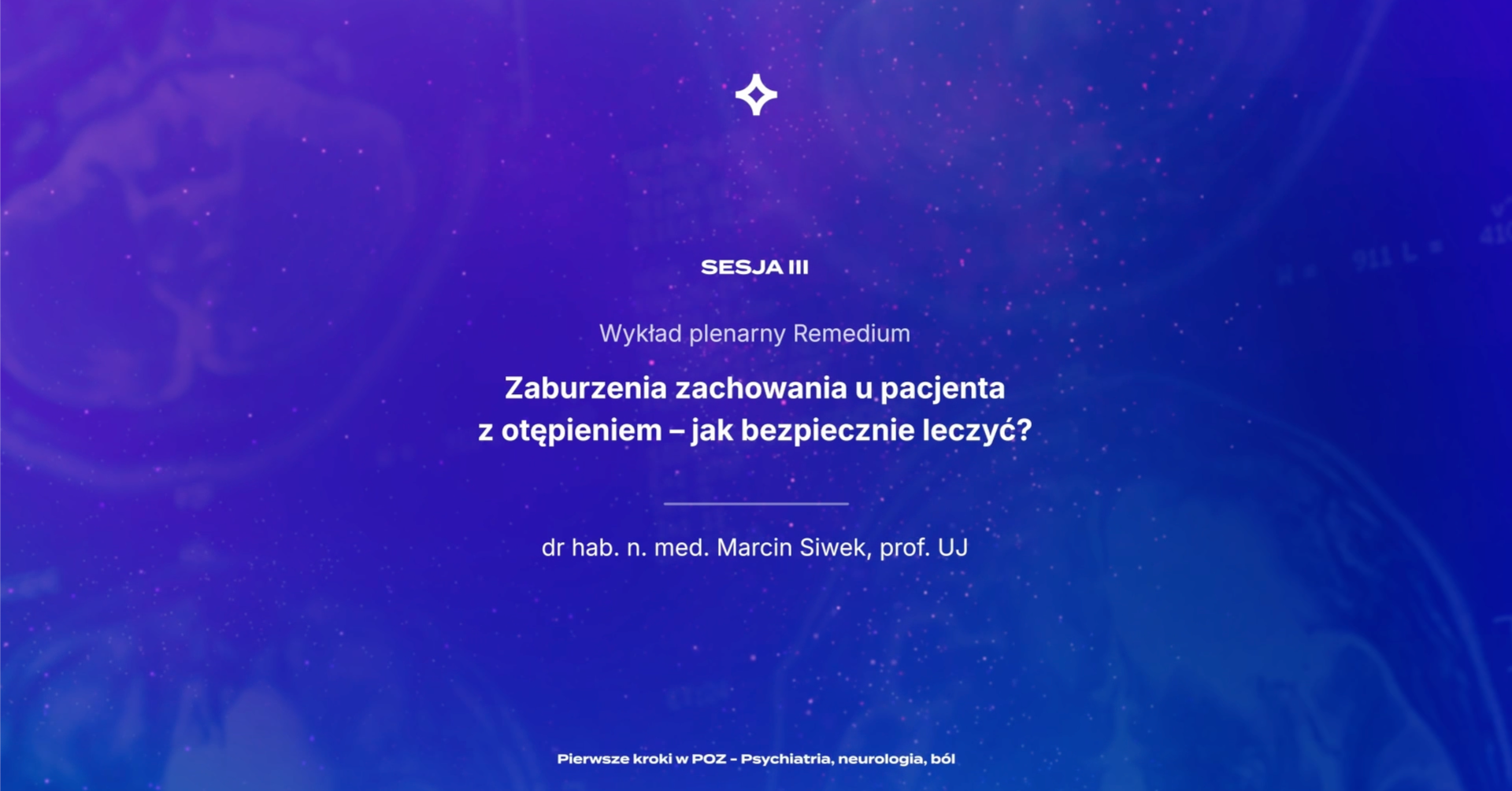 PKwPOZ - Psychiatria, neurologia, ból – Zaburzenia zachowania u pacjenta z otępieniem – jak bezpiecznie leczyć?
