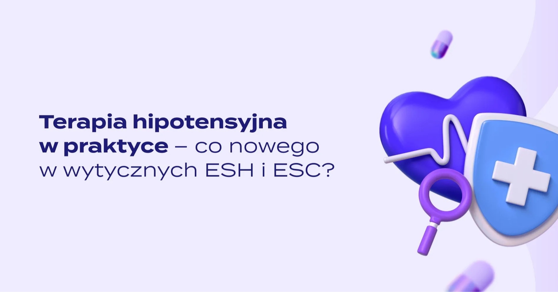 Terapia hipotensyjna w praktyce – co nowego w wytycznych ESH i ESC?