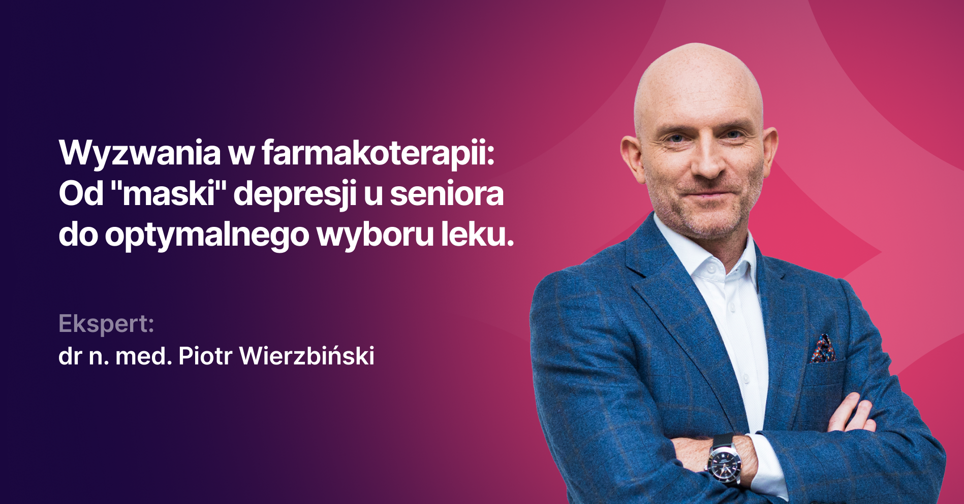 Wyzwania w farmakoterapii: Od "maski" depresji u seniora do optymalnego wyboru leku.