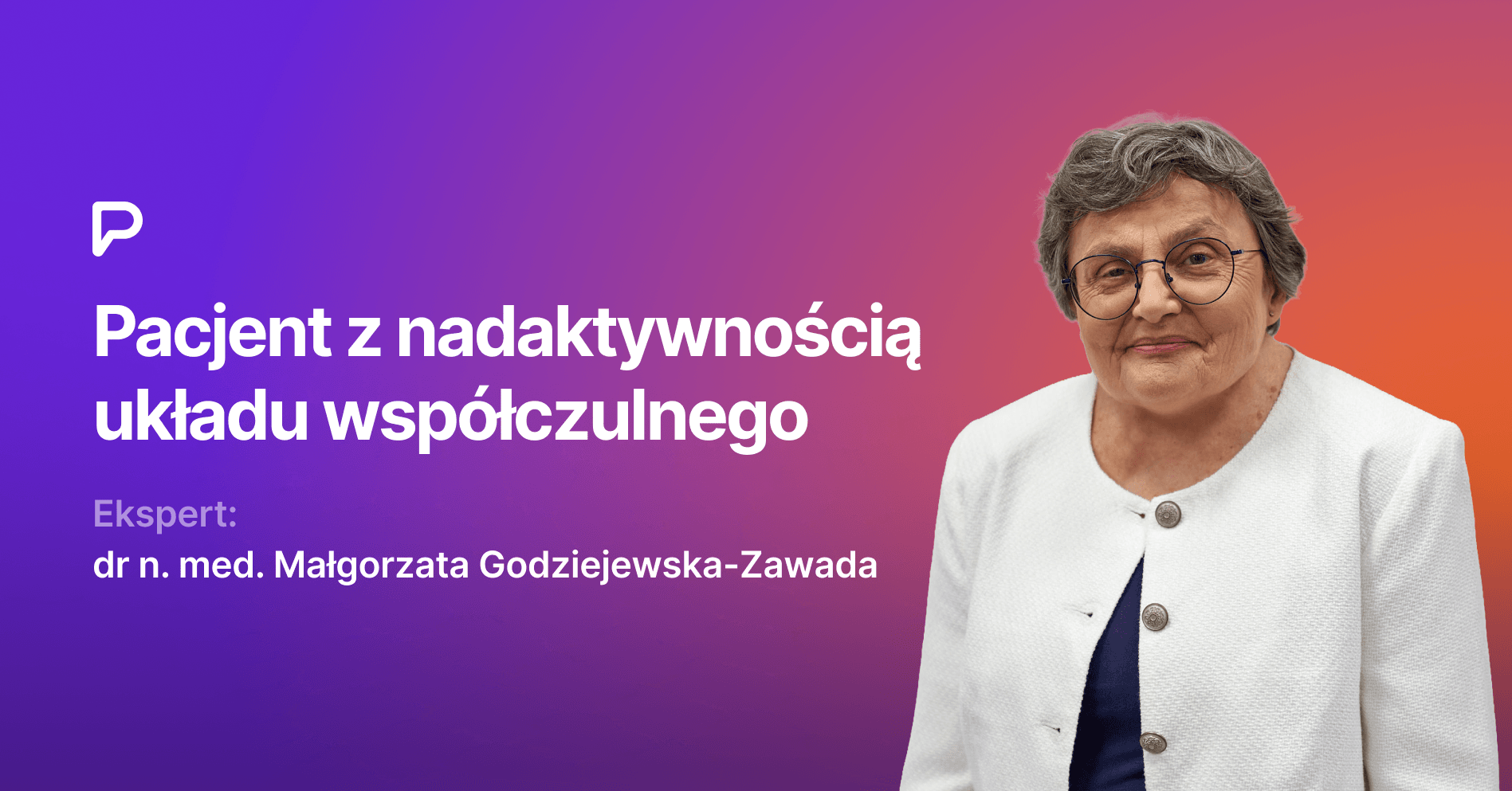 Pacjent z nadaktywnością układu współczulnego – jak rozpoznać przyczyny i zaplanować skuteczne leczenie?