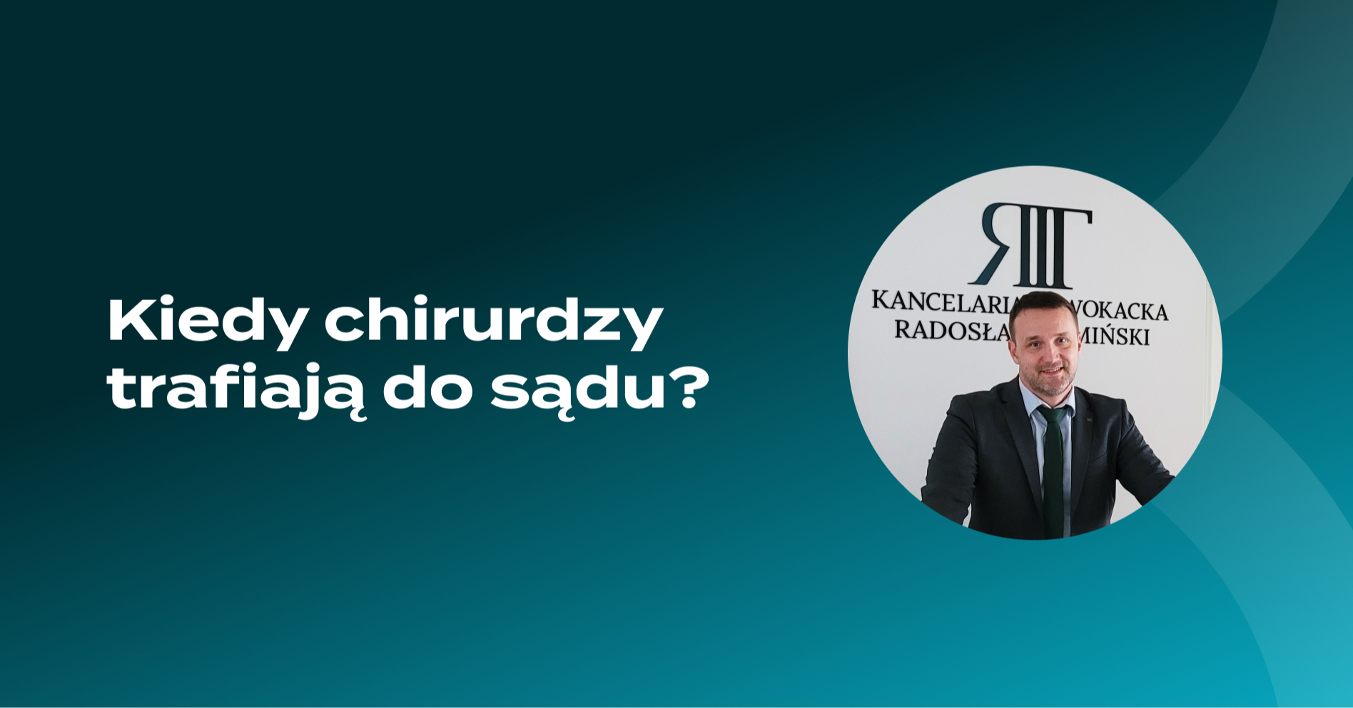 Kiedy chirurdzy trafiają do sądu?