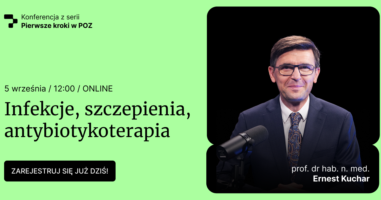 Konferencja „Pierwsze kroki w POZ – infekcje, szczepienia, antybiotykoterapia” (jesień 2025)