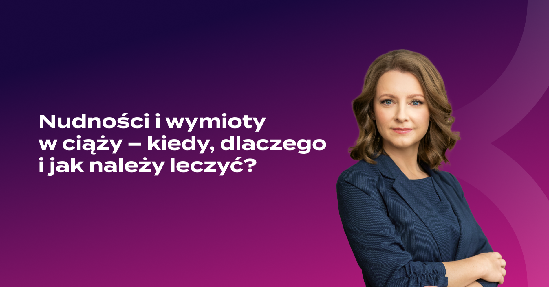Nudności i wymioty w ciąży – kiedy, dlaczego i jak należy leczyć?