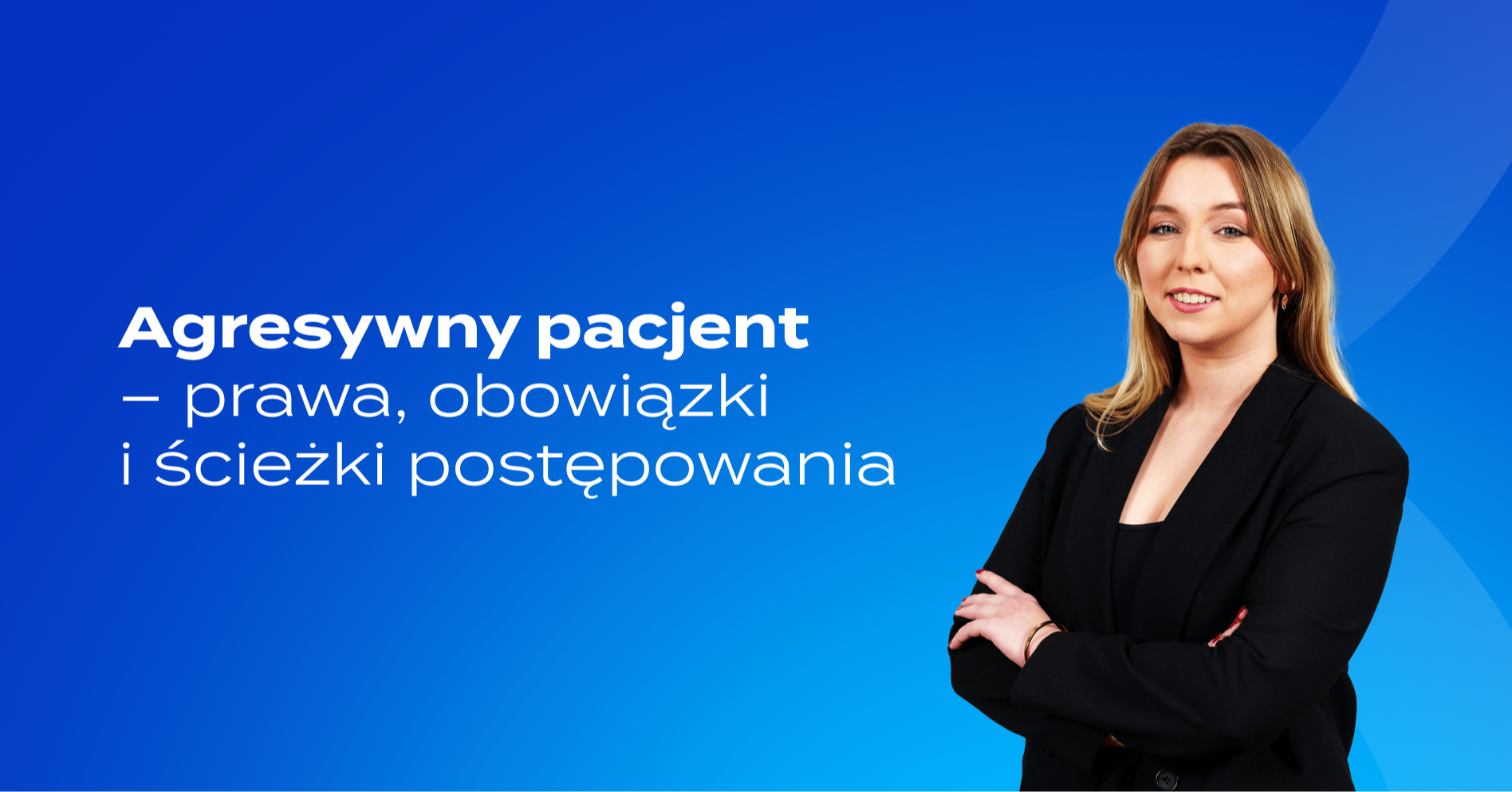 Agresywny pacjent – prawa, obowiązki i ścieżki postępowania