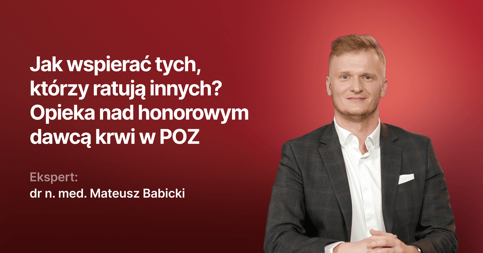 Jak wspierać tych, którzy ratują innych? Opieka nad honorowym dawcą krwi w POZ