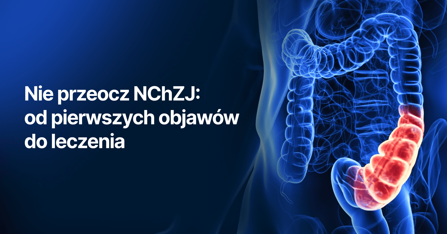Nie przeocz NChZJ: od pierwszych objawów do właściwej diagnostyki i leczenia